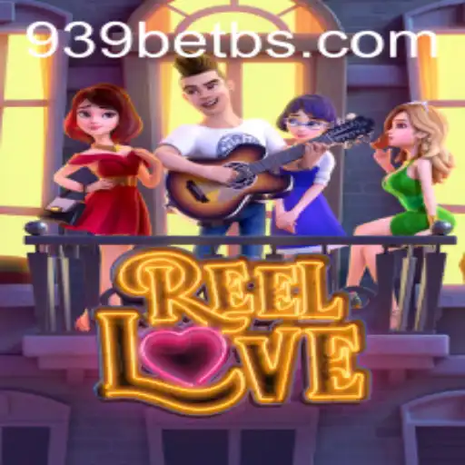 Exploring the Enchanting World of ReelLove and 939bet